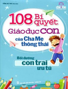 108-bi-quyet-giao-duc-con-cua-cha-me-thong-thai--1-